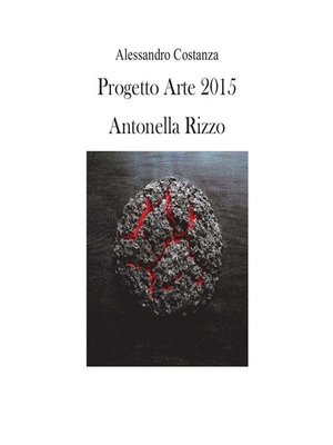 cover image of Progetto Arte 2015--Antonella Rizzo